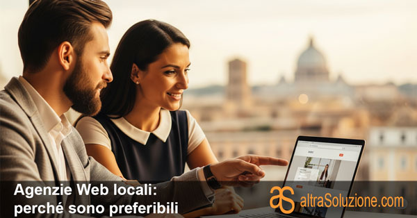 Agenzie Web locali: perché sono preferibili
