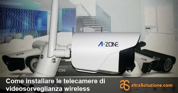 Installare telecamere videosorveglianza wireless