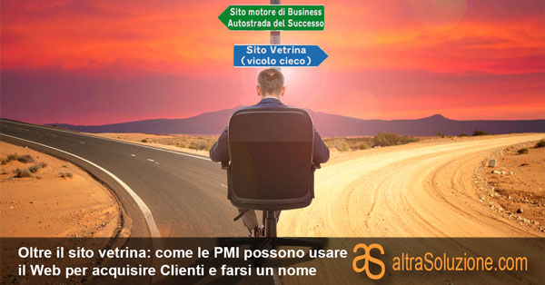 Oltre il sito vetrina: come le PMI possono usare il Web per acquisire Clienti e farsi un nome