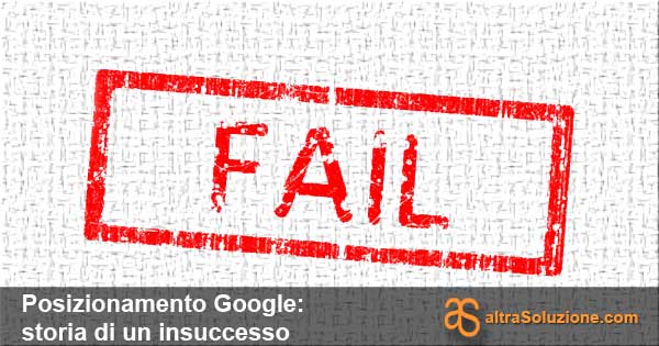 Posizionamento Google: FAIL